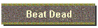 Beat Dead